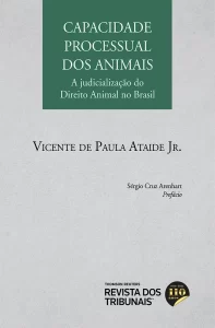 Capacidade Processual dos Animais A judicialização do Direito Animal no Brasil