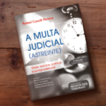 Multas Judiciais e Astreintes: Instrumentos de Coerção no Contexto Brasileiro